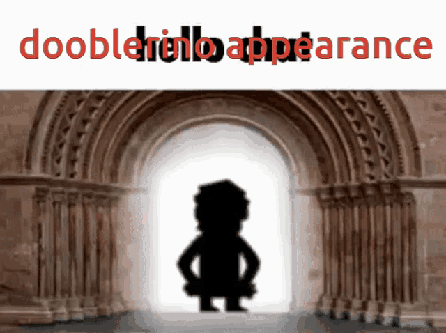 a silhouette of a person standing in front of a door with the words " dooblerelloappearance " written on the bottom