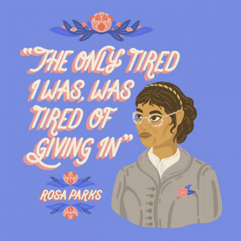 Rosa Parks Rosa Parks Quote GIF - Rosa Parks Rosa Parks Quote The Only Tired I Was Was Tired Of Giving In GIFs