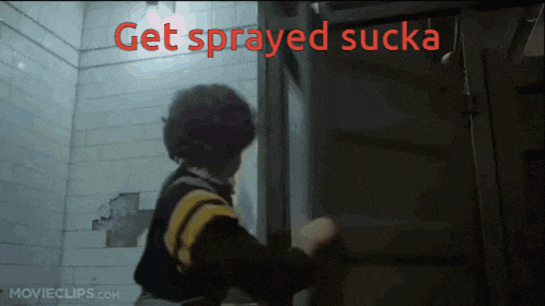 a movie clip with the words get sprayed sucka written on it
