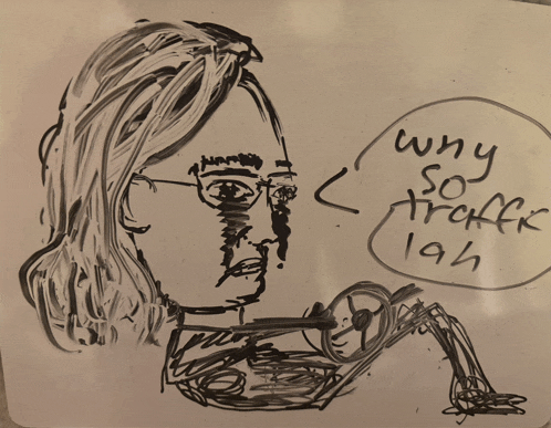 a drawing of a man with glasses says why so traffic