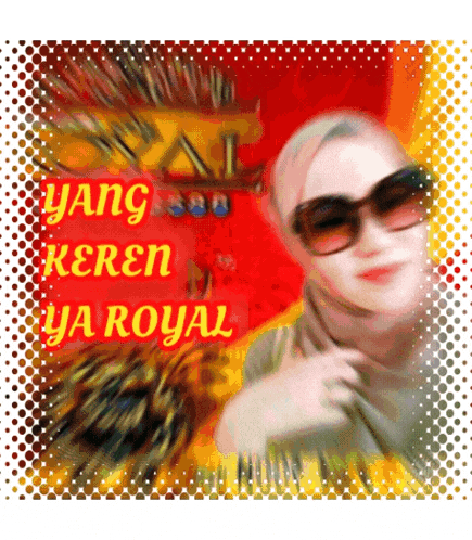 a woman wearing sunglasses and a hijab with the words yang keren ya royal written above her