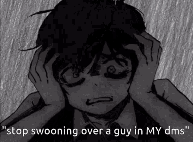 a black and white drawing of a boy with the words " stop swooning over a guy in my dms " below it