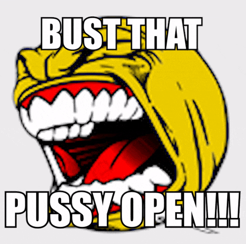 a picture of a screaming face with the words bust that pussy open