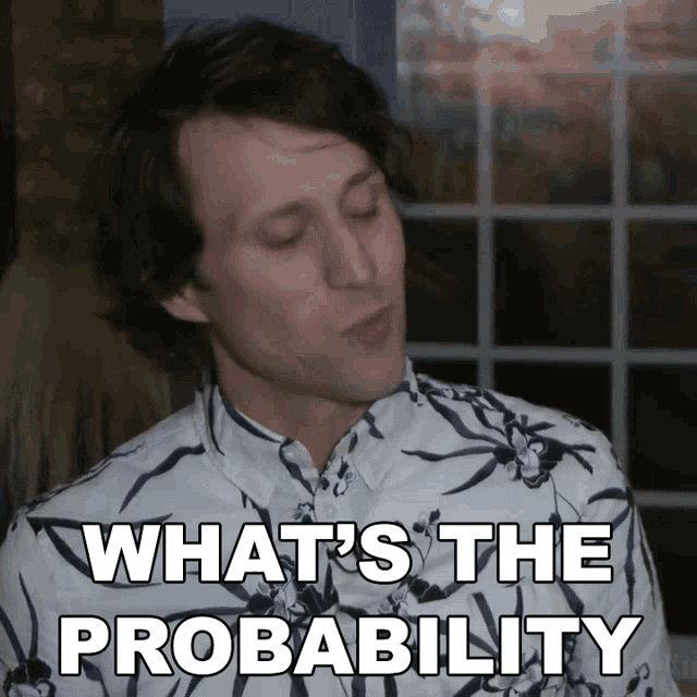 Whats The Probability Josh Sundquist GIF - Whats The Probability Josh Sundquist Whats The Chance GIFs