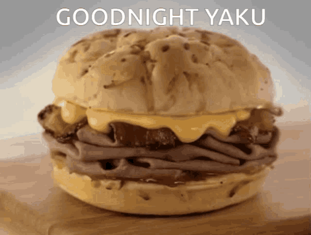 a roast beef sandwich with the words goodnight yaku on it