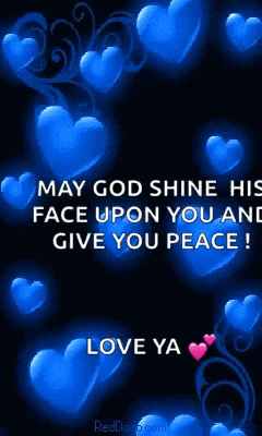 a poster with blue hearts and the words may god shine his face upon you and give you peace love ya