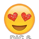 a yellow smiley face with red heart shaped eyes and the words `` dig & '' below it .