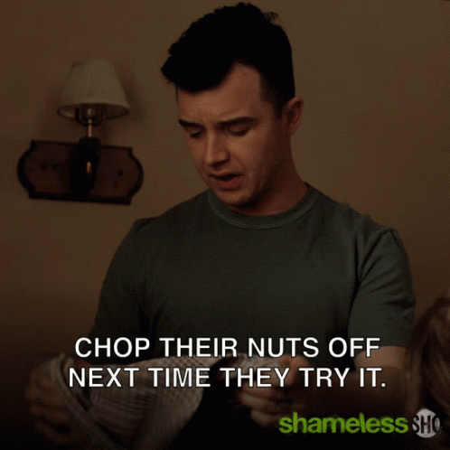 Chop Their Nuts Off Next Time They Try It Genitals GIF - Chop Their Nuts Off Next Time They Try It Chop Their Nuts Off Nuts GIFs