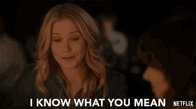 a woman says " i know what you mean " in front of a netflix logo