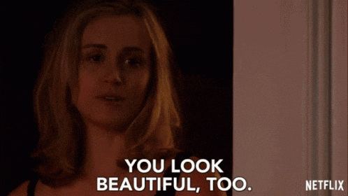 a woman says " you look beautiful too " on netflix