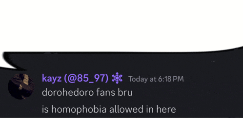 a screenshot of a conversation between kayz and dorohedono fans bru is homophobia allowed in here