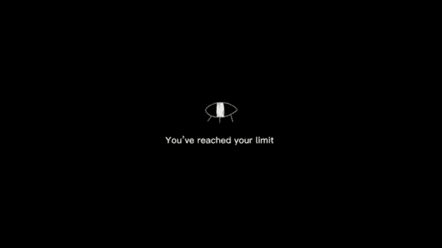 a black background with a white eye and the words `` you 've reached your limit '' on it .