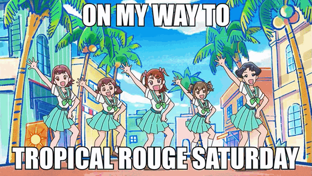 on my way to tropical rouge saturday is written above a group of girls