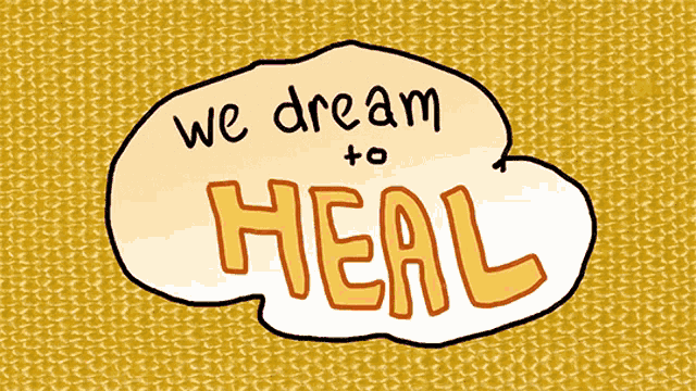 a speech bubble that says we dream to heal on a yellow background