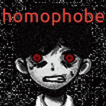 a black and white drawing of a boy with red eyes and the word homophobe in red letters .