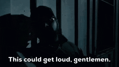 a man in a dark room with the words this could get loud gentlemen on the bottom