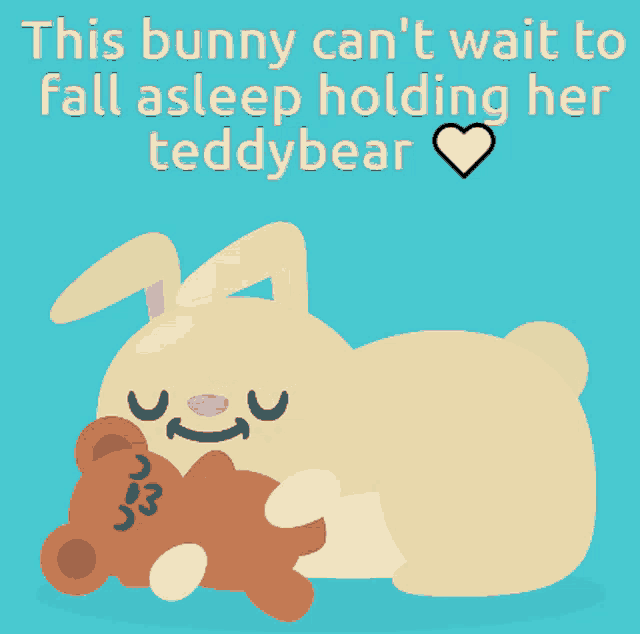 an illustration of a bunny holding a teddy bear with the caption this bunny can 't wait to fall asleep holding her