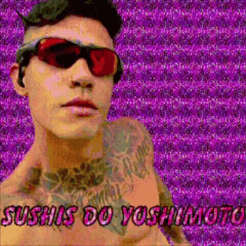 a shirtless man wearing sunglasses and a tattoo on his chest is titled sushis do yoshimoto