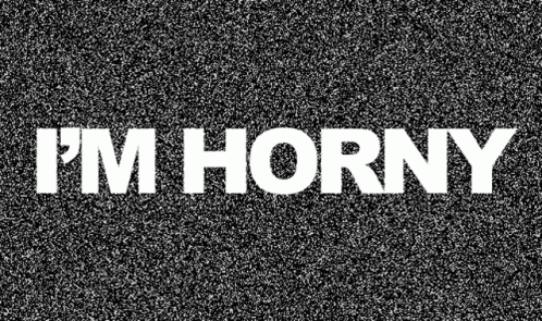 Im Horny Static GIF - Im Horny Static Text GIFs