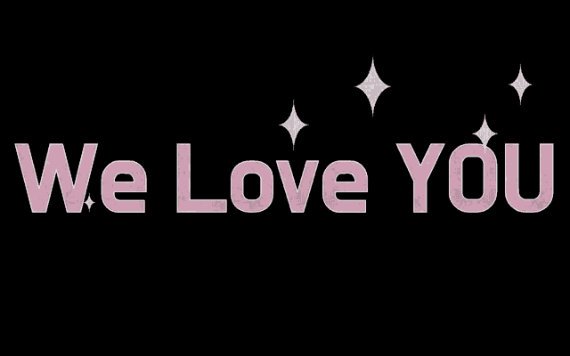 the words `` we love you '' are written in pink on a black background .