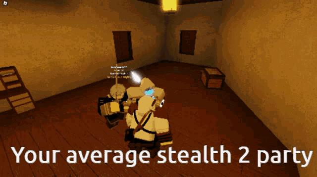 a screenshot of a video game with the words " your average stealth 2 party "