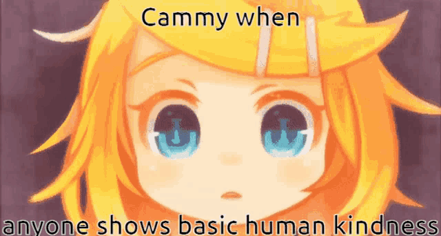 a cartoon of a girl with the words cammy when anyone shows basic human kindness