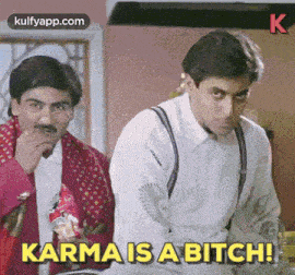 Karma Is A Bitch.Gif GIF - Karma Is A Bitch Salman Maduri GIFs