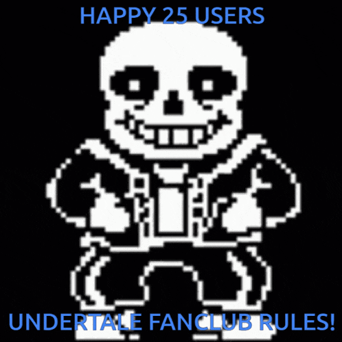 a pixel art of sans with the words " happy 25 users undertale fanclub rules "