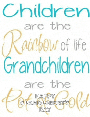 a poster that says children are the rainbow of life grandchildren are the pot of gold happy grandparents day