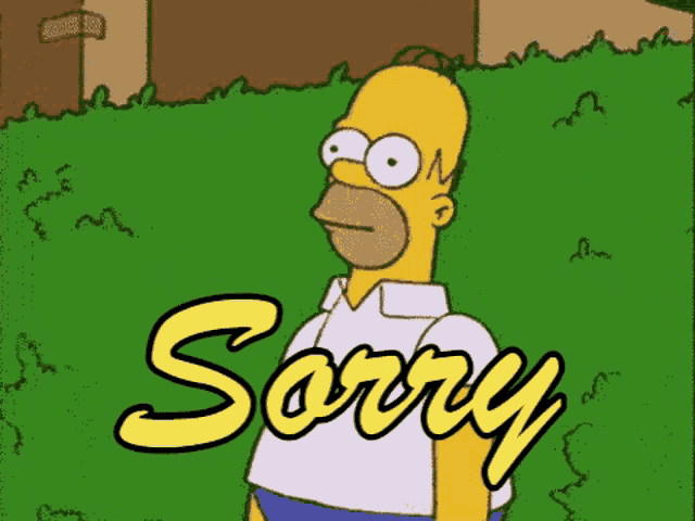 homer simpson from the simpsons is standing in the grass with the word sorry behind him
