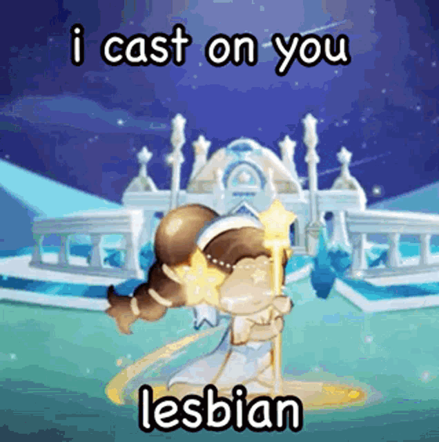 a cookie dough girl is holding a wand in front of a castle and saying `` i cast on you lesbian '' .