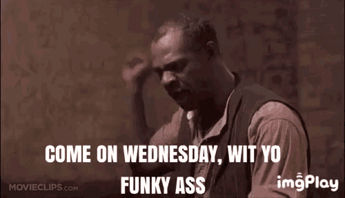 a man is saying `` come on wednesday , wit yo funky ass '' in a dark room .