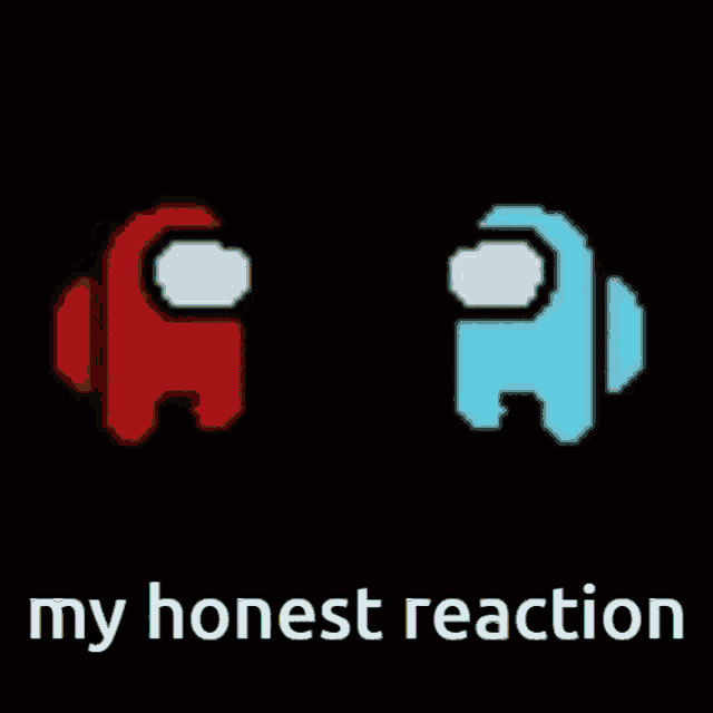 a pixel art of a red among us character with the words `` my honest reaction '' written below it .