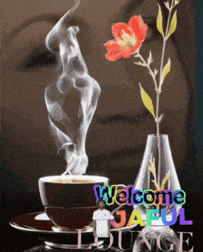 a picture of a cup of coffee with smoke coming out of it and the words welcome jaful lounge below it