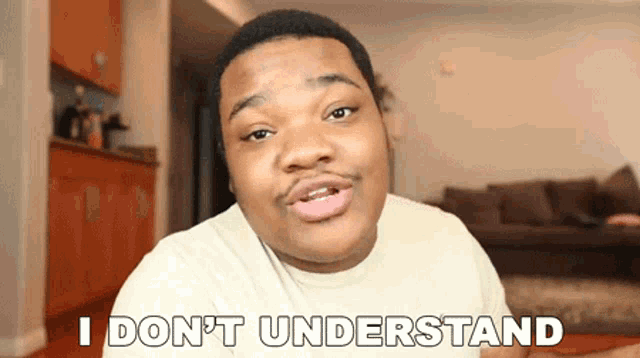 a man in a white shirt says i don t understand