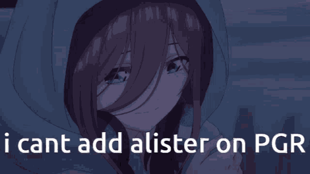 a picture of a girl with the words i cant add alister on pgr