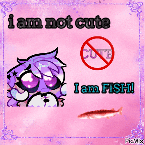 a pink background with the words i am not cute and i am fish on it