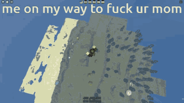 a screen shot of a video game with the words me on my way to fuck ur mom