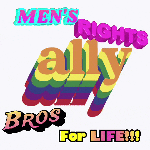 men 's rights ally bros for life written in rainbow colors
