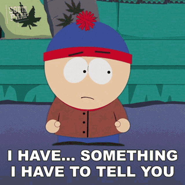 I Have Something I Have To Tell You Stan Marsh GIF - I Have Something I Have To Tell You Stan Marsh South Park GIFs