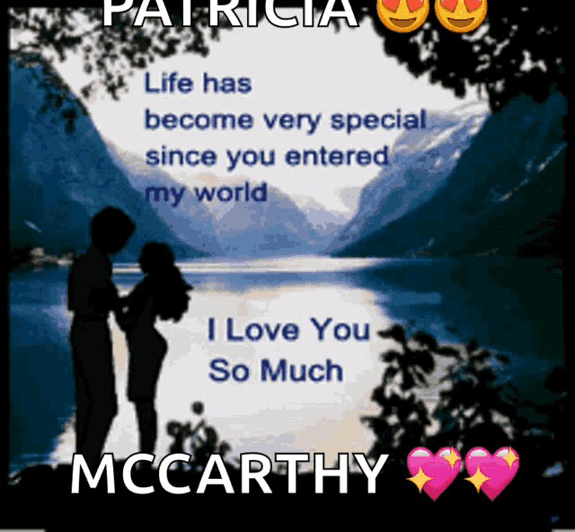 a poster that says patricia life has become very special since you entered my world and i love you so much