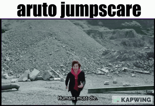 a picture of a woman running in a field with the caption aruto jumpscare humans must die