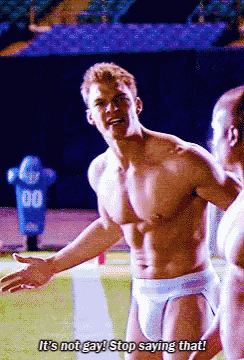 a shirtless man says it 's not gay and stop saying that
