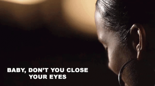 Baby Dont You Close Your Eyes Alicia Keys GIF - Baby Dont You Close Your Eyes Alicia Keys Perfect Way To Die GIFs