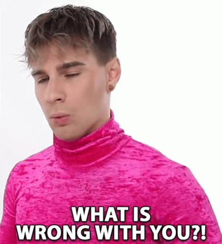 What Is Wrong With You Brad Mondo GIF - What Is Wrong With You Brad Mondo Whats The Matter With You GIFs