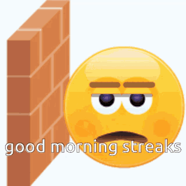 a smiley face with a brick wall behind it and the words " good morning streaks " below it