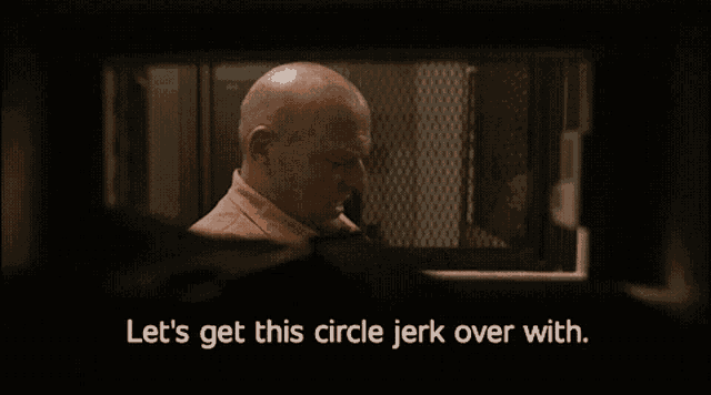 a man in a prison cell says " let 's get this circle jerk over with .. "