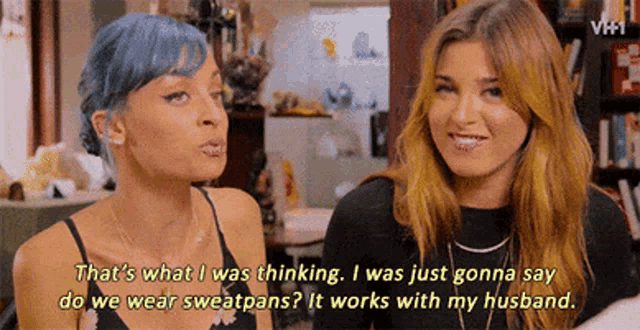 two women are sitting next to each other and one of them is saying that 's what i was thinking i was just gonna say