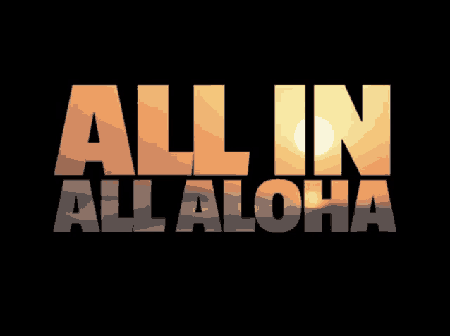 a poster that says all in all aloha