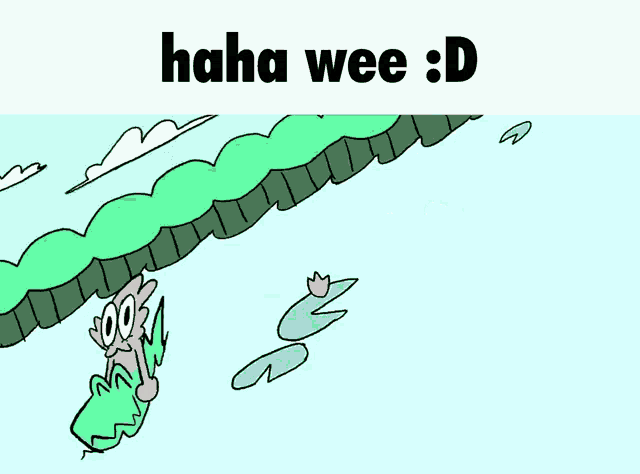 a cartoon of a bird with the words haha wee : d below it